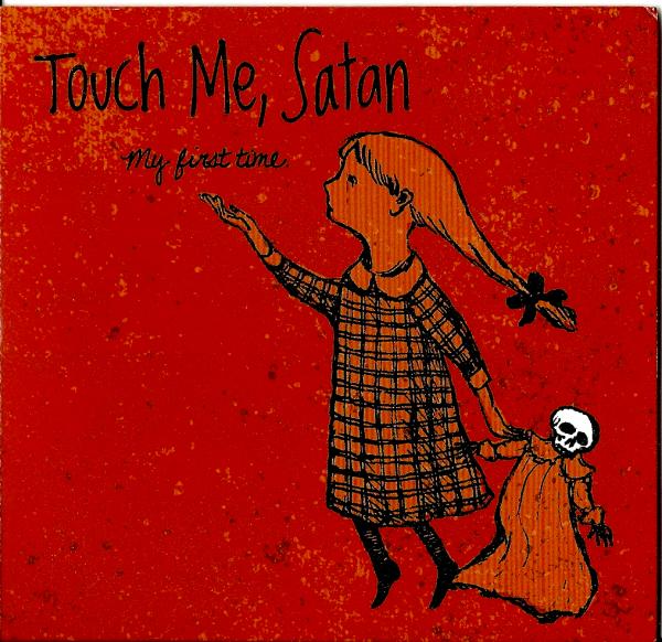 Touch Me, Satan - My First Time - CD (2010)